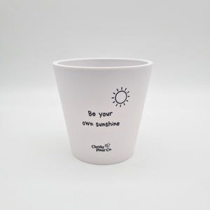 Be Your Own Sunshine - Cheeky Plant Co. Positive Pot - 11cmD x 11cmH